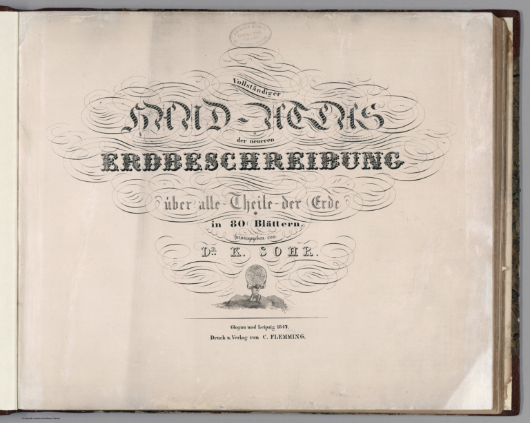 Title: Vollstaendiger Hand - Atlas der neueren Erdbeschreibung uber alle Theile der Erde in 80 Blattern herausgegben von Dr. K. Sohr. Glogau und Leipzig 1847. Druck u. Verlag von C. Flemming.